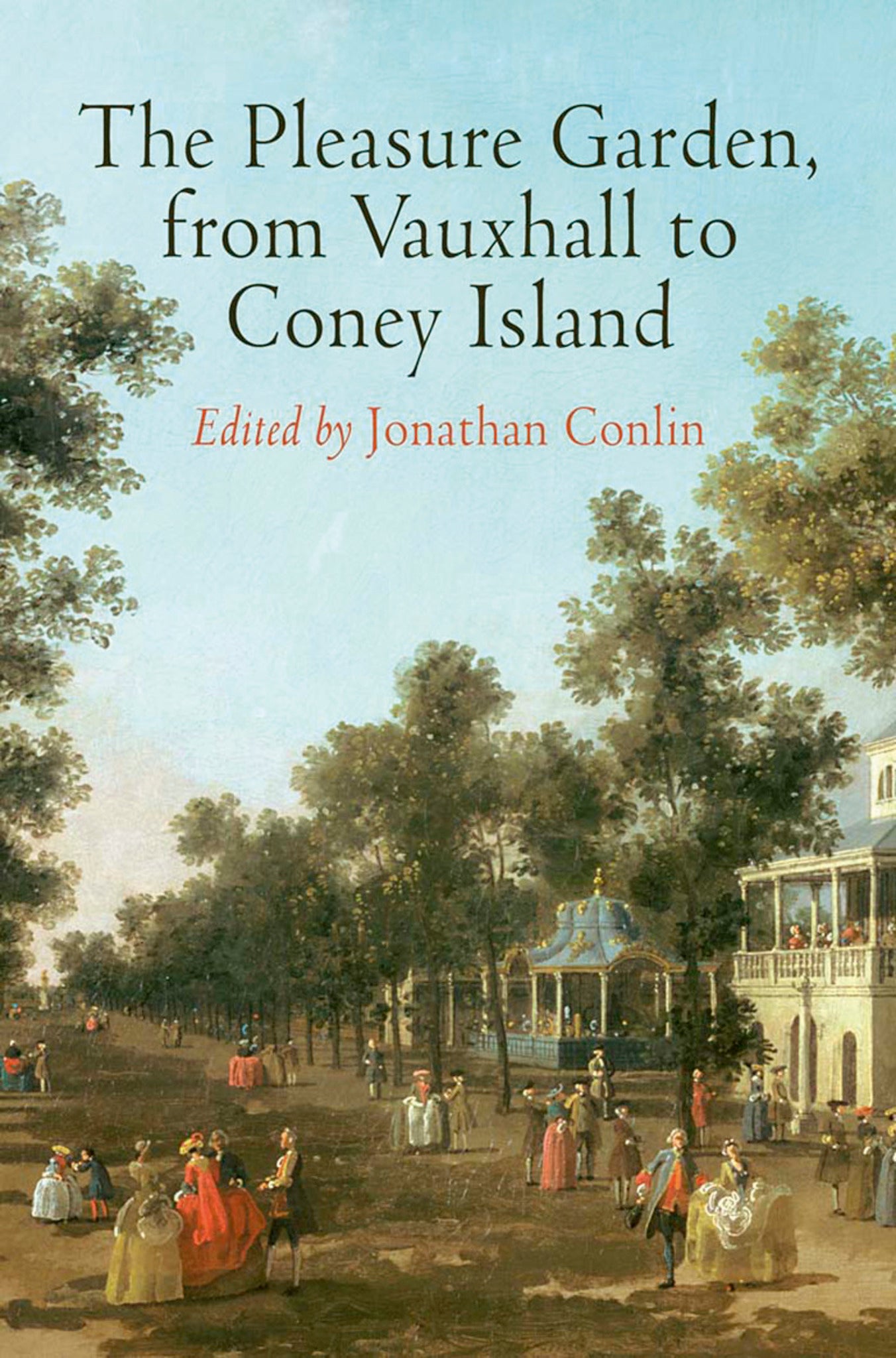 The Pleasure Garden, from Vauxhall to Coney Island
